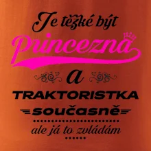 Je těžké být princezna traktoristka