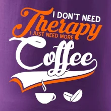 I don't need therapy coffee