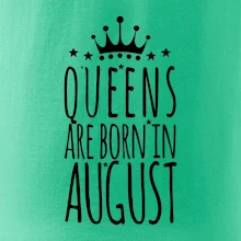 Queens are born in August