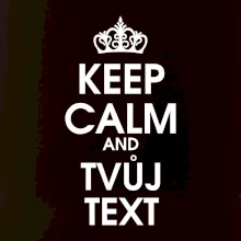 Keep calm - váš text