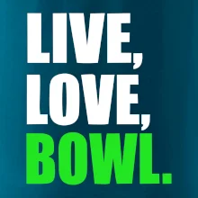 Live, Love, Bowl Live, Love, Bowl