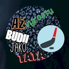 Až vyrostu budu jako táta - Hokejová hokejka