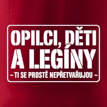 Opilci dětí a legíny, ti se nepřetvařujou