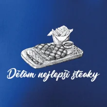 Dělám nejlepší steaky Dělám nejlepší steaky