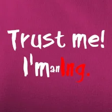 Trust me I´m an Ing. / Věř mi jsem Ing.