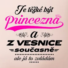 Je těžké být princezna z vesnice