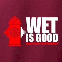 Wet is good
