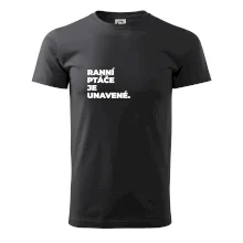 RANNÍ PTÁČE JE UNAVENÉ.