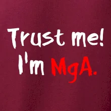 Trust me I´m  MgA. / Věř mi jsem MgA.