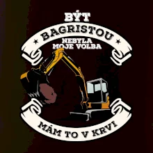Bagr - být bagristou nebyla moje volba