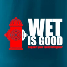 Wet is good