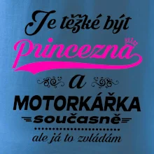 Je těžké být princezna - motorkářka