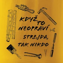 Když to neopraví strejda tak nikdo