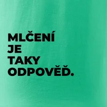 MLČENÍ JE TAKY ODPOVĚĎ.