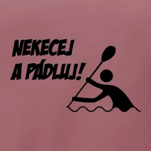 Nekecej a pádluj