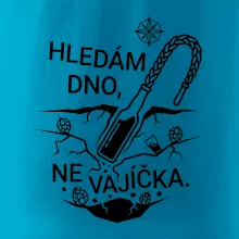 Hledám dno, ne vajíčka