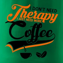 I don't need therapy coffee