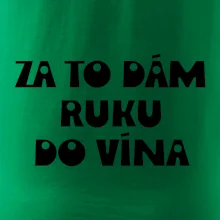 Za to dám ruku do vína