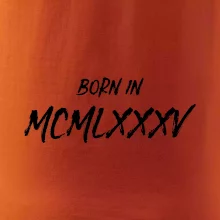 Born in - Římské číslo 1985