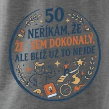 50 - neříkám že jsem dokonalý ale blíž už to nejde