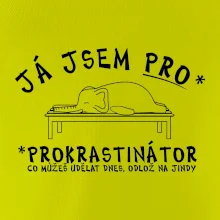 Ja jsem PRO - prokrastinace
