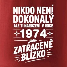 Nikdo není dokonalý ale ti narození v roce 1974 jsou zatraceně blízko