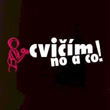 Cvičím no a co!