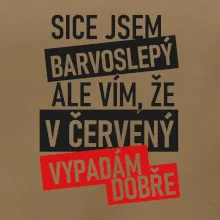 Sice jsem barvoslepý, ale vím, že v červené vypadám dobře