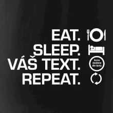 Eat sleep repeat vlastní text