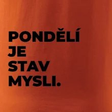 PONDĚLÍ JE STAV MYSLI.
