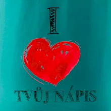 I love malované srdce - vlastní nápis