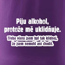 Piju alkohol uklidňuje mě