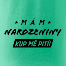 Mám narozeniny kup mě pití