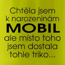 Chtěla jsem dostat k narozeninám mobil