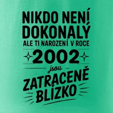 Nikdo není dokonalý ale ti narození v roce 2002 jsou zatraceně blízko