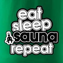 Eat sleep sauna repeat