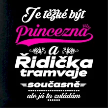 Je těžké být princezna a řidička tramvaje