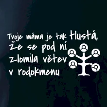 Tvoje mama je tak tlustá - větev