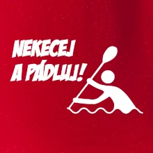 Nekecej a pádluj