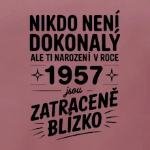 Nikdo není dokonalý ale ti narození v roce 1957 jsou zatraceně blízko Nikdo není dokonalý ale ti narození v roce 1957 jsou zatraceně blízko