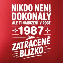 Nikdo není dokonalý ale ti narození v roce 1987 jsou zatraceně blízko