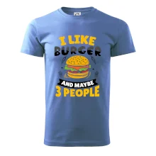 I like burger and maybe 3 people