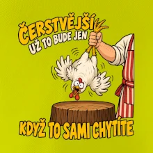 Čerstvější už to bude jen když to sami chytíte