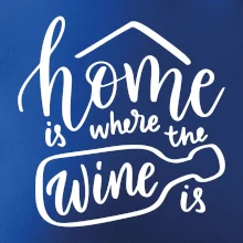 Home is where wine is Home is where wine is