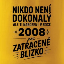 Nikdo není dokonalý ale ti narození v roce 2008 jsou zatraceně blízko