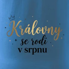 Psací nápis - Královny se rodí v srpnu
