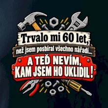 Trvalo mi  60 let, než jsem posbíral všechno nářadí