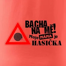 Bacha na mě! Moje máma je hasička
