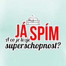 Já spím - tvoje superschopnost? rovný nápis