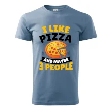 I like pizza and maybe 3 people